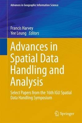 Advances in Spatial Data Handling and Analysis: Select Papers from the 16th IGU Spatial Data Handling Symposium - cover