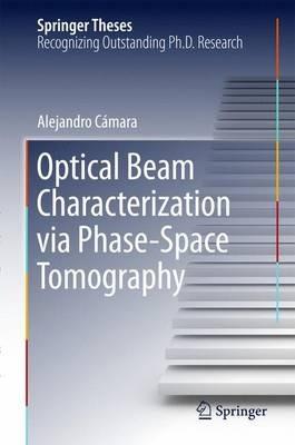 Optical Beam Characterization via Phase-Space Tomography - Alejandro Cámara - cover
