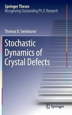 Stochastic Dynamics of Crystal Defects - Thomas D Swinburne - cover