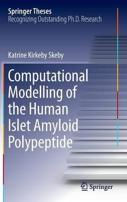 Computational Modelling of the Human Islet Amyloid Polypeptide - Katrine Kirkeby Skeby - cover
