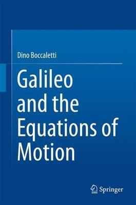 Galileo and the Equations of Motion - Dino Boccaletti - cover
