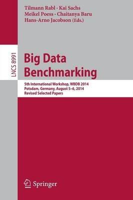 Big Data Benchmarking: 5th International Workshop, WBDB 2014, Potsdam, Germany, August 5-6- 2014, Revised Selected Papers - cover