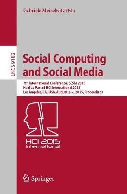 Social Computing and Social Media: 7th International Conference, SCSM 2015, Held as Part of HCI International 2015, Los Angeles, CA, USA, August 2-7, 2015, Proceedings - cover