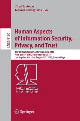 Human Aspects of Information Security, Privacy, and Trust: Third International Conference, HAS 2015, Held as Part of HCI International 2015, Los Angeles, CA, USA, August 2-7, 2015. Proceedings - cover