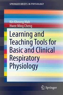 Learning and Teaching Tools for Basic and Clinical Respiratory Physiology - Kin Kheong Mah,Hwee Ming Cheng - cover
