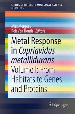 Metal Response in Cupriavidus metallidurans: Volume I: From Habitats to Genes and Proteins - cover