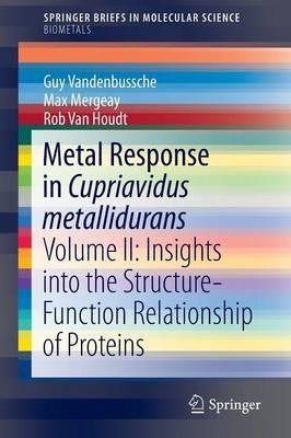 Metal Response in Cupriavidus metallidurans: Volume II: Insights into the Structure-Function Relationship of Proteins - Guy Vandenbussche,Max Mergeay,Rob Van Houdt - cover