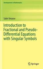 Introduction to Fractional and Pseudo-Differential Equations with Singular Symbols