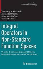 Integral Operators in Non-Standard Function Spaces: Volume 2: Variable Exponent Hölder, Morrey–Campanato and Grand Spaces
