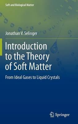 Introduction to the Theory of Soft Matter: From Ideal Gases to Liquid Crystals - Jonathan V. Selinger - cover