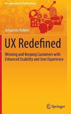 UX Redefined: Winning and Keeping Customers with Enhanced Usability and User Experience - Johannes Robier - cover