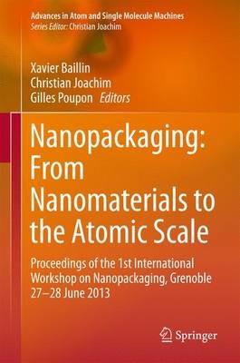 Nanopackaging: From Nanomaterials to the Atomic Scale: Proceedings of the 1st International Workshop on Nanopackaging, Grenoble 27-28 June 2013 - cover