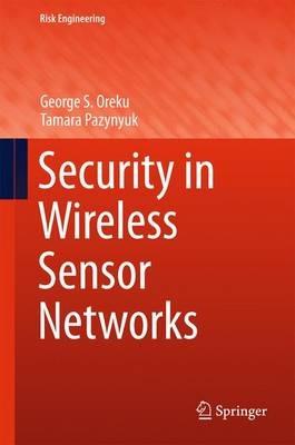 Security in Wireless Sensor Networks - George S. Oreku,Tamara Pazynyuk - cover