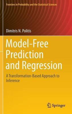 Model-Free Prediction and Regression: A Transformation-Based Approach to Inference - Dimitris N. Politis - cover