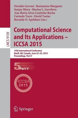 Computational Science and Its Applications -- ICCSA 2015: 15th International Conference, Banff, AB, Canada, June 22-25, 2015, Proceedings, Part V - cover