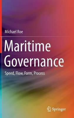 Maritime Governance: Speed, Flow, Form Process - Michael Roe - cover