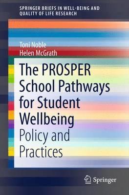 The PROSPER School Pathways for Student Wellbeing: Policy and Practices - Toni Noble,Helen McGrath - cover