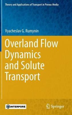 Overland Flow Dynamics and Solute Transport - Vyacheslav G. Rumynin - cover