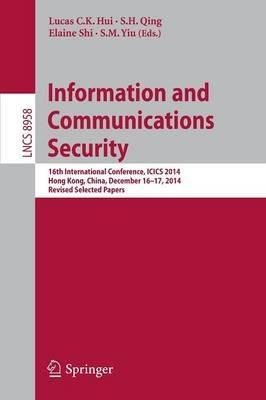 Information and Communications Security: 16th International Conference, ICICS 2014, Hong Kong, China, December 16-17, 2014, Revised Selected Papers - cover