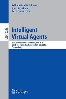 Intelligent Virtual Agents: 15th International Conference, IVA 2015, Delft, The Netherlands, August 26-28, 2015, Proceedings - cover