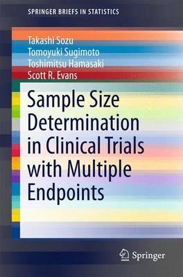 Sample Size Determination in Clinical Trials with Multiple Endpoints - Takashi Sozu,Tomoyuki Sugimoto,Toshimitsu Hamasaki - cover