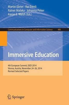 Immersive Education: 4th European Summit, EiED 2014, Vienna, Austria, November 24-26, 2014, Revised Selected Papers - cover