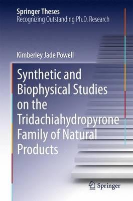 Synthetic and Biophysical Studies on the Tridachiahydropyrone Family of Natural Products - Kimberley Jade Powell - cover