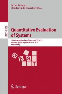 Quantitative Evaluation of Systems: 12th International Conference, QEST 2015, Madrid, Spain, September 1-3, 2015, Proceedings - cover
