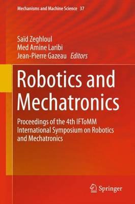 Robotics and Mechatronics: Proceedings of the 4th IFToMM International Symposium on Robotics and Mechatronics - cover