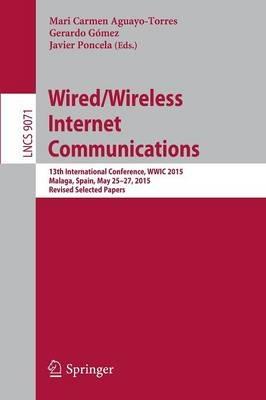 Wired/Wireless Internet Communications: 13th International Conference, WWIC 2015, Malaga, Spain, May 25-27, 2015, Revised Selected Papers - cover