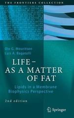 LIFE - AS A MATTER OF FAT: Lipids in a Membrane Biophysics Perspective