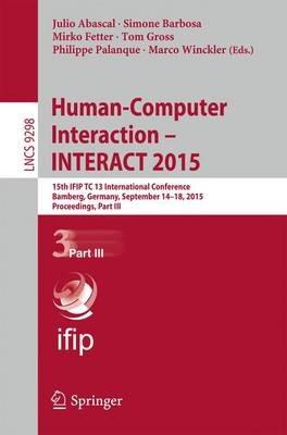 Human-Computer Interaction – INTERACT 2015: 15th IFIP TC 13 International Conference, Bamberg, Germany, September 14-18, 2015, Proceedings, Part III - cover