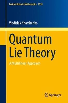 Quantum Lie Theory: A Multilinear Approach - Vladislav Kharchenko - cover