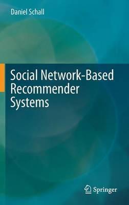 Social Network-Based Recommender Systems - Daniel Schall - cover