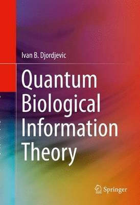 Quantum Biological Information Theory - Ivan B. Djordjevic - cover