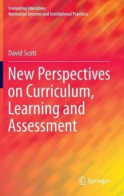 New Perspectives on Curriculum, Learning and Assessment - David Scott - cover