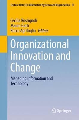 Organizational Innovation and Change: Managing Information and Technology - cover