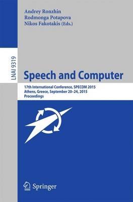 Speech and Computer: 17th International Conference, SPECOM 2015, Athens, Greece, September 20-24, 2015, Proceedings - cover