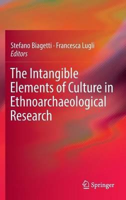 The Intangible Elements of Culture in Ethnoarchaeological Research - cover