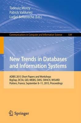 New Trends in Databases and Information Systems: ADBIS 2015 Short Papers and Workshops, BigDap, DCSA, GID, MEBIS, OAIS, SW4CH, WISARD, Poitiers, France, September 8-11, 2015. Proceedings - cover