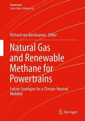 Natural Gas and Renewable Methane for Powertrains: Future Strategies for a Climate-Neutral Mobility - cover