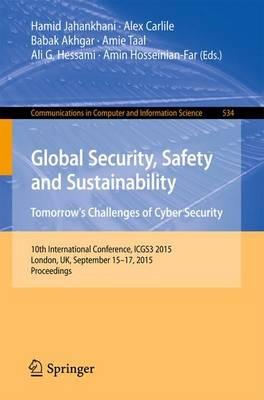 Global Security, Safety and Sustainability: Tomorrow’s Challenges of Cyber Security: 10th International Conference, ICGS3 2015, London, UK, September 15-17, 2015. Proceedings - cover