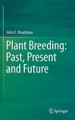 Plant Breeding: Past, Present and Future - John E. Bradshaw - cover