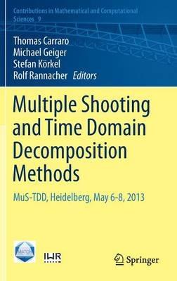 Multiple Shooting and Time Domain Decomposition Methods: MuS-TDD, Heidelberg, May 6-8, 2013 - cover