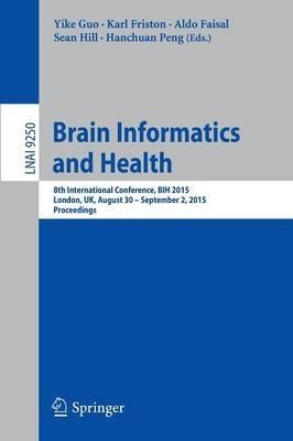 Brain Informatics and Health: 8th International Conference, BIH 2015, London, UK, August 30 - September 2, 2015. Proceedings - cover