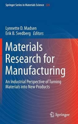 Materials Research for Manufacturing: An Industrial Perspective of Turning Materials into New Products - cover