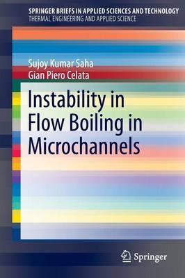 Instability in Flow Boiling in Microchannels - Sujoy Kumar Saha,Gian Piero Celata - cover