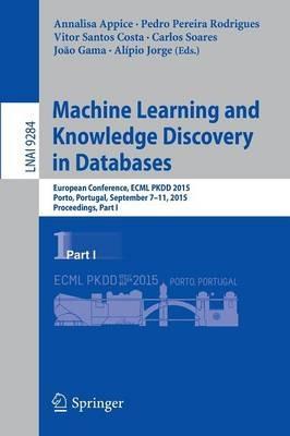 Machine Learning and Knowledge Discovery in Databases: European Conference, ECML PKDD 2015, Porto, Portugal, September 7-11, 2015, Proceedings, Part I - cover