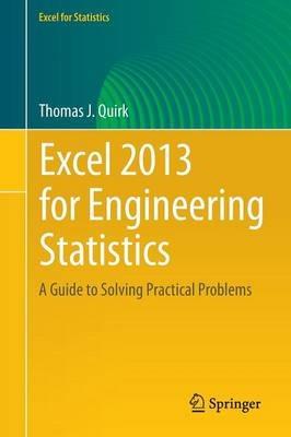 Excel 2013 for Engineering Statistics: A Guide to Solving Practical Problems - Thomas J. Quirk - cover