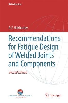 Recommendations for Fatigue Design of Welded Joints and Components - A. F. Hobbacher - cover